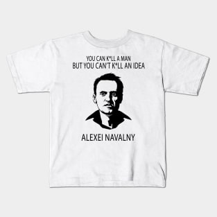 You Can K*ll A Man But You Can K*ll An Idea Alexei Navalny Kids T-Shirt